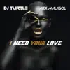DJ Turtle & Alex Malagoli - I Need Your Love - Single